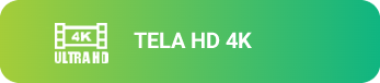 TELA HD 4K